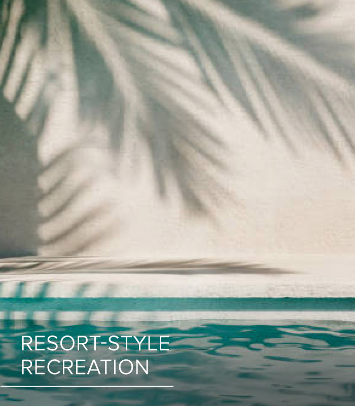 Resort-Style Recreation Resort-Style Recreation