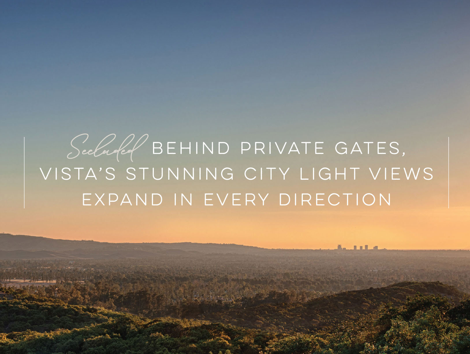 Secluded Behind Private Gates, Vista's Stunning City Light Views Expand in Every Direction Secluded Behind Private Gates, Vista's Stunning City Light Views Expand in Every Direction